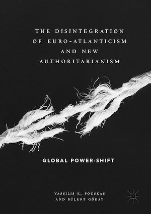 Téléchargez le livre :  The Disintegration of Euro-Atlanticism and New Authoritarianism