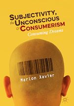 Télécharger le livre :  Subjectivity, the Unconscious and Consumerism