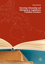 Télécharger le livre :  Narrating Citizenship and Belonging in Anglophone Canadian Literature