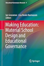 Télécharger le livre :  Making Education: Material School Design and Educational Governance