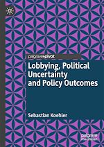 Télécharger le livre :  Lobbying, Political Uncertainty and Policy Outcomes