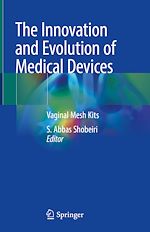 Télécharger le livre :  The Innovation and Evolution of Medical Devices