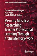 Télécharger le livre :  Memory Mosaics: Researching Teacher Professional Learning Through Artful Memory-work