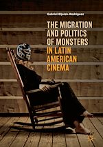 Télécharger le livre :  The Migration and Politics of Monsters in Latin American Cinema