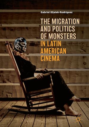 Téléchargez le livre :  The Migration and Politics of Monsters in Latin American Cinema
