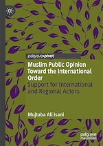 Télécharger le livre :  Muslim Public Opinion Toward the International Order