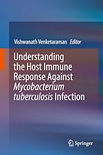 Télécharger le livre :  Understanding the Host Immune Response Against Mycobacterium tuberculosis Infection