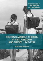 Télécharger le livre :  Teaching Migrant Children in West Germany and Europe, 1949–1992