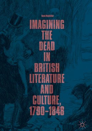 Téléchargez le livre :  Imagining the Dead in British Literature and Culture, 1790–1848