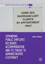 Télécharger le livre :  Expanding Public Employee Religious Accommodation and Its Threat to Administrative Legitimacy