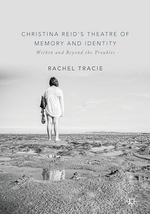 Téléchargez le livre :  Christina Reid's Theatre of Memory and Identity