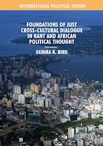 Télécharger le livre :  Foundations of Just Cross-Cultural Dialogue in Kant and African Political Thought