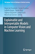 Download this eBook Explainable and Interpretable Models in Computer Vision and Machine Learning