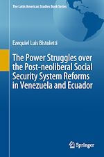Télécharger le livre :  The Power Struggles over the Post-neoliberal Social Security System Reforms in Venezuela and Ecuador
