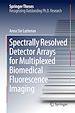 Télécharger le livre :  Spectrally Resolved Detector Arrays for Multiplexed Biomedical Fluorescence Imaging