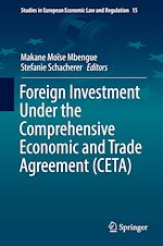 Télécharger le livre :  Foreign Investment Under the Comprehensive Economic and Trade Agreement (CETA)