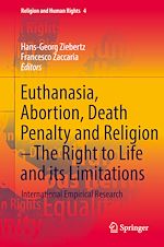 Télécharger le livre :  Euthanasia, Abortion, Death Penalty and Religion - The Right to Life and its Limitations