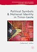 Télécharger le livre :  Political Symbols and National Identity in Timor-Leste