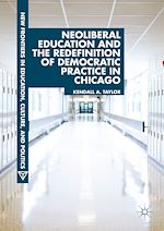 Télécharger le livre :  Neoliberal Education and the Redefinition of Democratic Practice in Chicago
