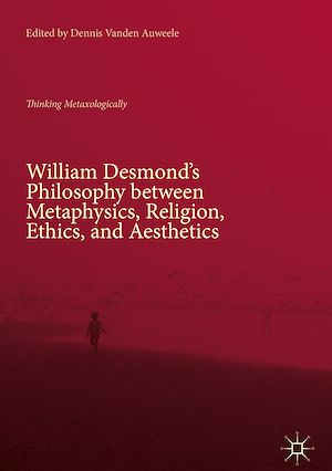 Téléchargez le livre :  William Desmond's Philosophy between Metaphysics, Religion, Ethics, and Aesthetics