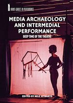 Télécharger le livre :  Media Archaeology and Intermedial Performance