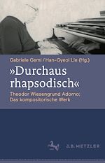 Download this eBook "Durchaus rhapsodisch". Theodor Wiesengrund Adorno: Das kompositorische Werk