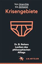 Download this eBook Dr. B. Reiters Lexikon des philosophischen Alltags: Krisengebiete