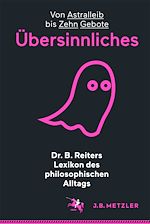 Download this eBook Dr. B. Reiters Lexikon des philosophischen Alltags: Übersinnliches
