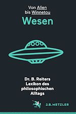 Download this eBook Dr. B. Reiters Lexikon des philosophischen Alltags: Wesen