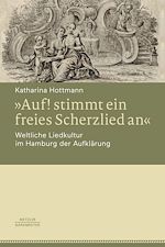 Download this eBook »Auf! stimmt ein freies Scherzlied an«. Weltliche Liedkultur im Hamburg der Aufklärung
