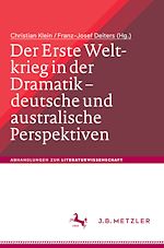 Télécharger le livre :  Der Erste Weltkrieg in der Dramatik – deutsche und australische Perspektiven / The First World War in Drama – German and Australian Perspectives