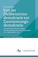Télécharger le livre :  Von der Deliberationsdemokratie zur Zustimmungsdemokratie