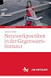 Télécharger le livre :  Netzwerkpoetiken in der Gegenwartsliteratur