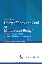 Télécharger le livre :  Unity of Body and Soul or Mind-Brain-Being?