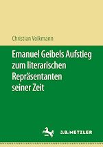Download this eBook Emanuel Geibels Aufstieg zum literarischen Repräsentanten seiner Zeit