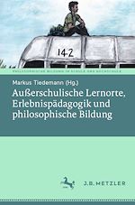 Download this eBook Außerschulische Lernorte, Erlebnispädagogik und philosophische Bildung