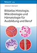 Télécharger le livre :  Bildatlas Histologie, Mikrobiologie und Hämatologie für Ausbildung und Beruf