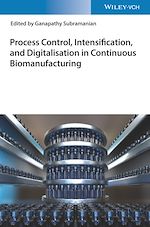 Télécharger le livre :  Process Control, Intensification, and Digitalisation in Continuous Biomanufacturing