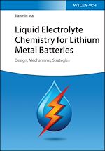 Télécharger le livre :  Liquid Electrolyte Chemistry for Lithium Metal Batteries