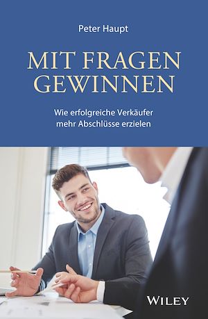 Téléchargez le livre :  Mit Fragen gewinnen: Wie erfolgreiche Verkaufer mehr Abschlusse erzielen