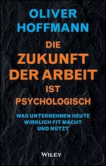 Télécharger le livre :  Die Zukunft der Arbeit ist psychologisch