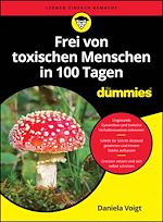 Download this eBook Frei von toxischen Menschen in 100 Tagen für Dummies