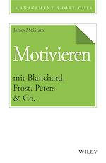 Télécharger le livre :  Motivieren mit Blanchard, Frost, Peters & Co.