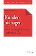 Télécharger le livre :  Kunden managen mit Carnegie, Gates, Buffett & Co.