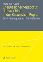 Télécharger le livre :  Energiesicherheitspolitik der VR China in der Kaspischen Region