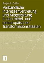 Télécharger le livre :  Verbandliche Interessenvertretung und Mitgestaltung in den mittel- und osteuropäischen Transformationsstaaten