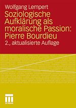 Download this eBook Soziologische Aufklärung als moralische Passion: Pierre Bourdieu