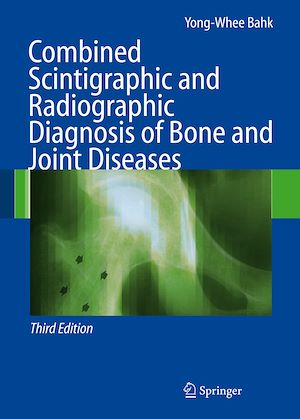 Téléchargez le livre :  Combined Scintigraphic and Radiographic Diagnosis of Bone and Joint Diseases