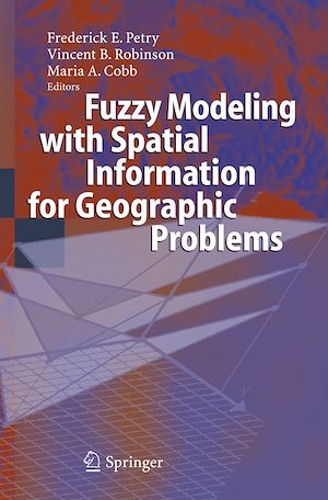 Téléchargez le livre :  Fuzzy Modeling with Spatial Information for Geographic Problems
