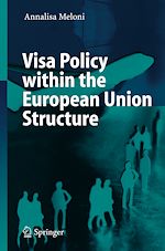 Télécharger le livre :  Visa Policy within the European Union Structure
